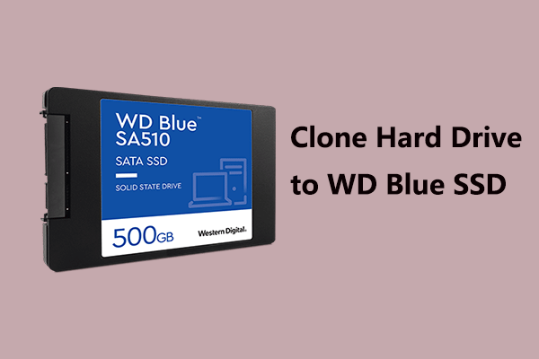 How to Clone Hard Drive to WD Blue SSD Without Data Loss