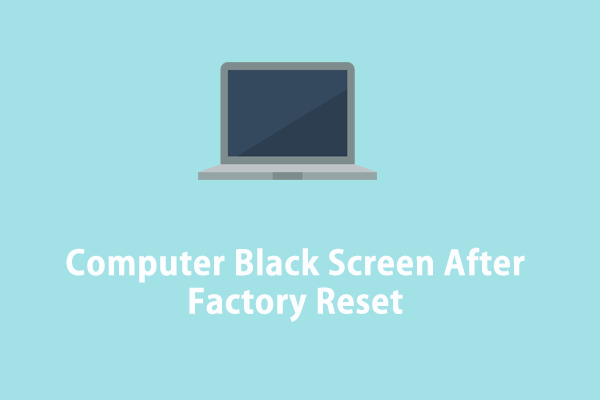 Full Fixed – Computer Black Screen After Factory Reset