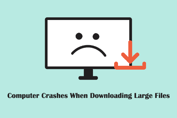 How to Fix Computer Crashes When Downloading Large Files