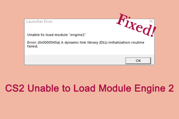 Four Ways to Fix CS2 Unable to Load Module Engine 2 on Windows