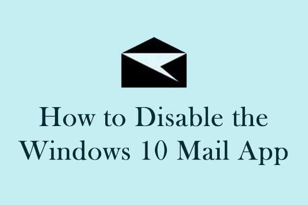 Here Are 4 Easy Ways to Disable the Windows 10 Mail App