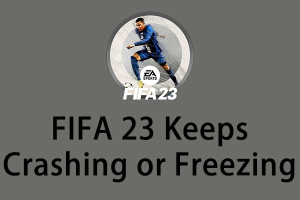 FIFA 23 Crashing on Windows PC: Here Are Causes & Four Fixes