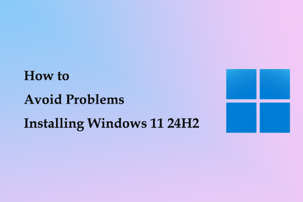 Useful Tips: How to Avoid Problems Installing Windows 11 24H2