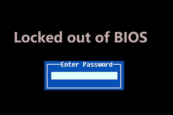 What If You Are Locked out of BIOS? Everything You Want