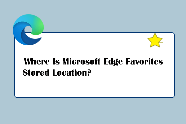 Find Microsoft Edge Favorites Stored Location & Protect Bookmarks