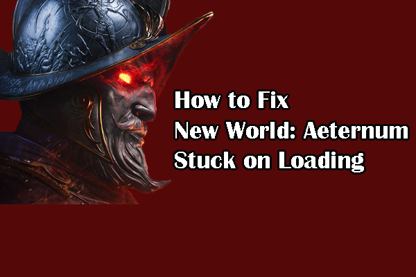 How to Resolve New World: Aeternum Stuck on Loading?