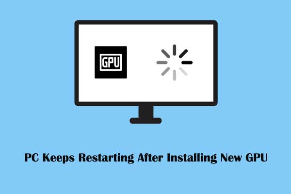 Simple Fixes to PC Keeps Restarting After Installing New GPU