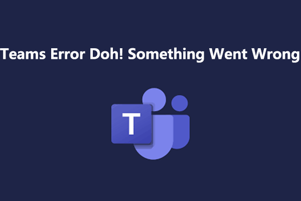 Guide on How to Solve Teams Error Doh! Something Went Wrong
