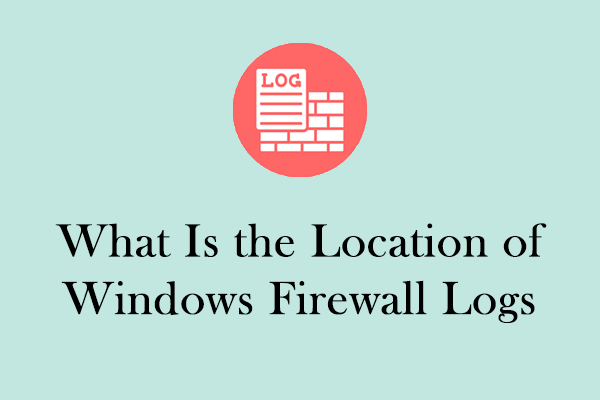 The Location of Windows Firewall Logs on Windows 10/11