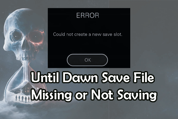 How to Fix Until Dawn Save File Missing & Not Saving on PC