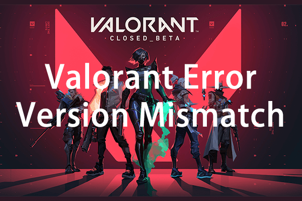 Valorant Version Mismatch Error: How to Fix It Effectively