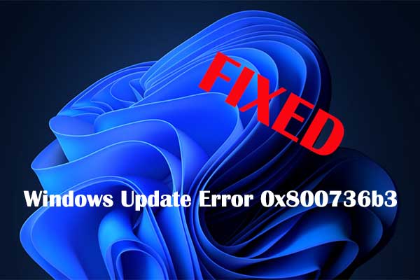 How to Fix Windows Update Error 0x800736b3 Effectively