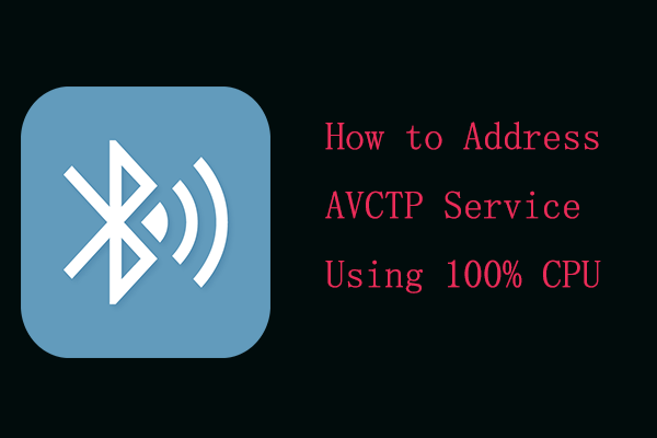 How to Fix AVCTP Service Using 100% CPU on Windows 11/10