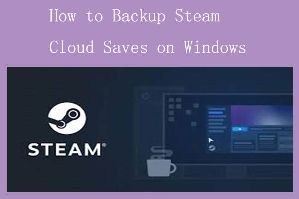 Gaming Tips: How to Backup Steam Cloud Saves on Windows