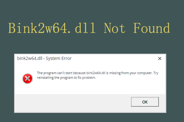 How to Fix Bink2w64.dll Not Found or Missing from Computer Error