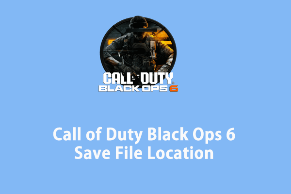 How to Find Call of Duty Black Ops 6 Save File Location on PC?