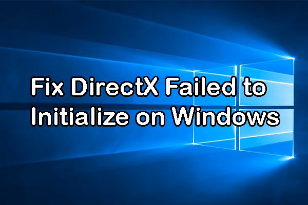 How Can You Fix DirectX Failed to Initialize on Windows?