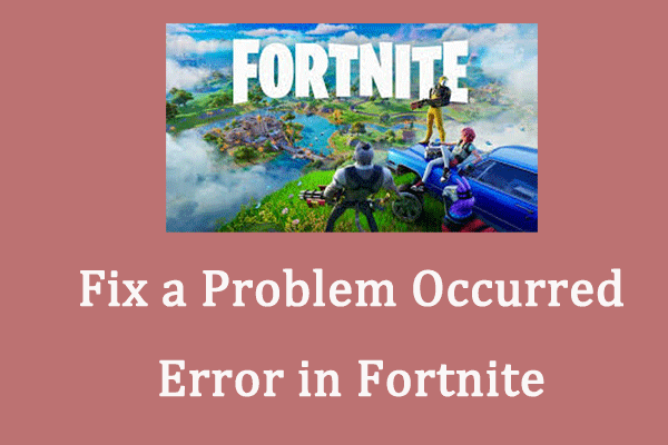 How to Fix a Problem Occurred Error in Fortnite on Windows