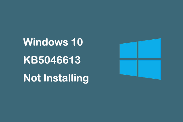 Windows 10 KB5046613 Not Installing: Best Troubleshooting Guide