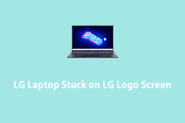 How to Fix LG Laptop Stuck on LG Logo Screen on Windows 10/11?