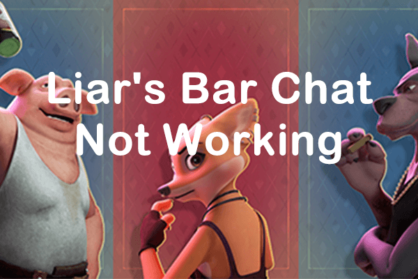 4 Methods to Fix Liar's Bar Chat Not Working: Full Guide