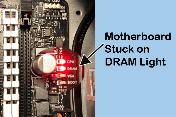 How to Fix Motherboard Stuck on DRAM Light? 3 Solutions Here