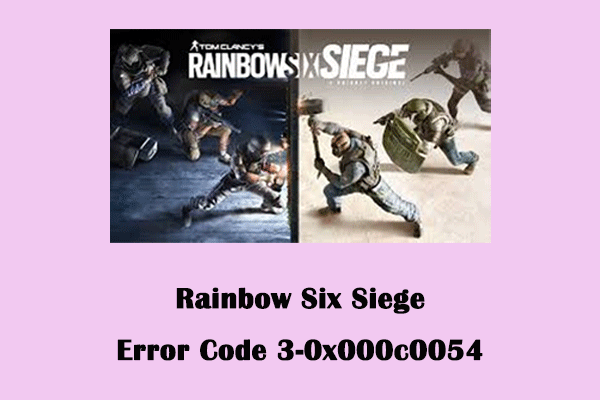 How to Fix Rainbow Six Siege Error Code 3-0x000c0054 With Ease