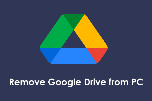 How to Disconnect & Completely Remove Google Drive from PC?