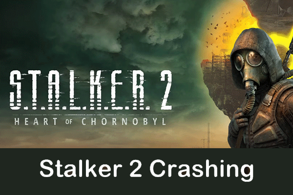 Stalker 2 Crashing/Not Launching on Windows: Easy Guide