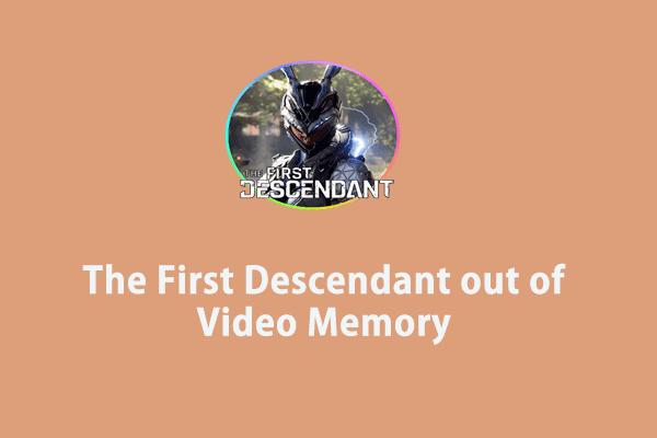 Full Fixed – The First Descendant out of Video Memory Windows 10/11