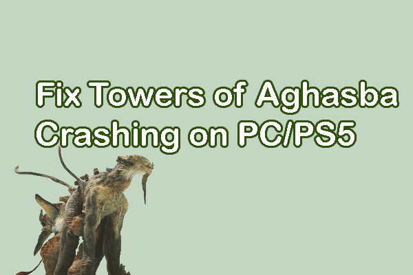 Can You Fix Towers of Aghasba Crashing on PC/PS5? Try This Guide