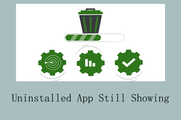 Uninstalled App Still Showing on Windows 11/10? How to Fix