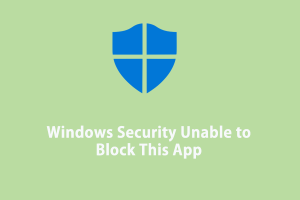 Windows Security Unable to Block This App? Try These Solutions!