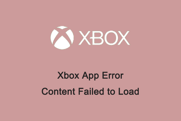 Xbox App Error Content Failed to Load? Here’re Some Fixes