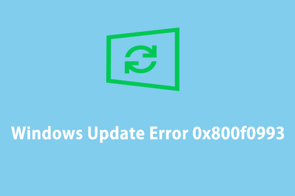 Windows Update Failed with Error Code 0x800f0993? Fix It Now!