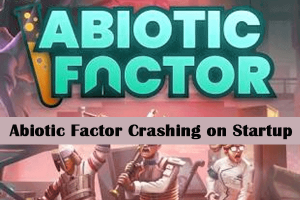 How to Fix Abiotic Factor Crashing on Startup With Ease