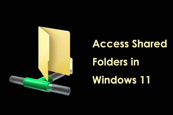 How to Access Shared Folders in Windows 11/10? Top 5 Tips!