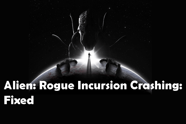 How to Fix Alien: Rogue Incursion Crashing/not Loading?