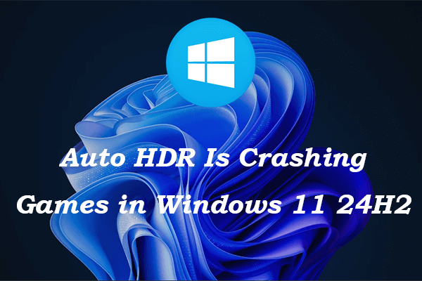 Auto HDR Is Crashing Games in Windows 11 24H2: Fix Guide