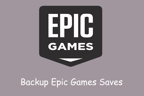 Top 3 Ways to Backup Epic Games Saves on PC, Watch Exact Steps