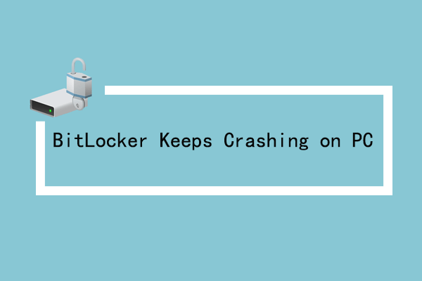 Try These Instant Fixes When BitLocker Keeps Crashing on PC