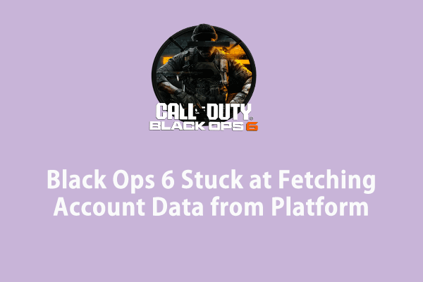 Black Ops 6 Stuck at Fetching Account Data from Platform? Try These Fixes!