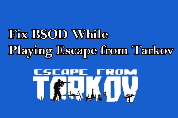 5 Useful Ways to Fix BSOD While Playing Escape from Tarkov