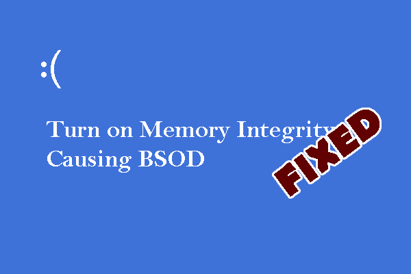 Turn on Memory Integrity Causing BSOD? 3 Top Fixes