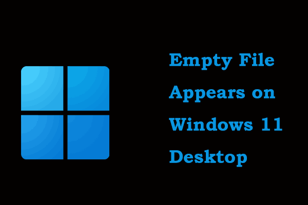 Empty File Appears on Windows 11 Desktop? Watch an Expert Guide!