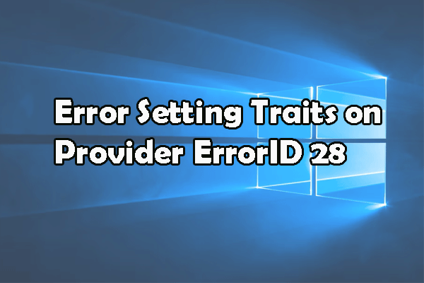 Error Setting Traits on Provider ErrorID 28 on PC: 4 Solutions