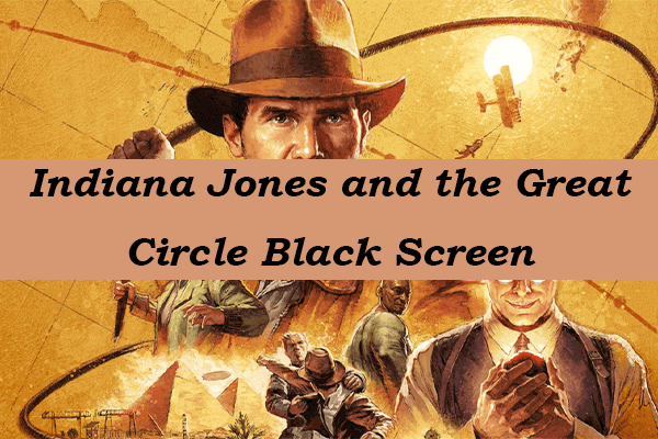 Indiana Jones and the Great Circle Black Screen: Top Guide