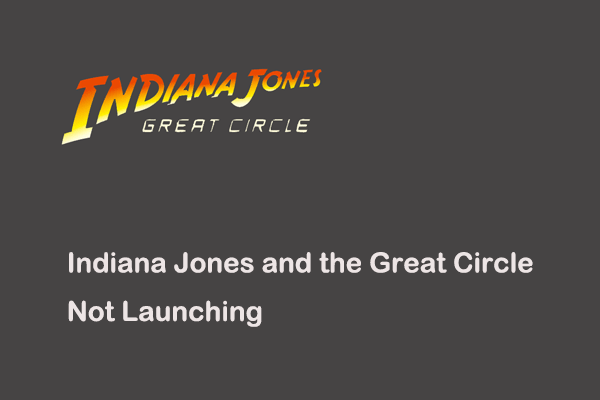 Fix Indiana Jones and the Great Circle Not Launching/Crashing