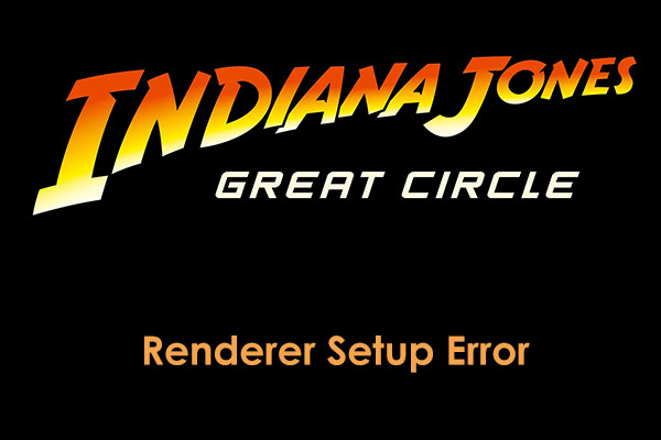 Fixed – Indiana Jones and the Great Circle Renderer Setup Error