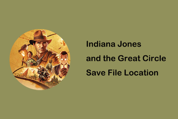 Find Indiana Jones and the Great Circle Save File Location on PC